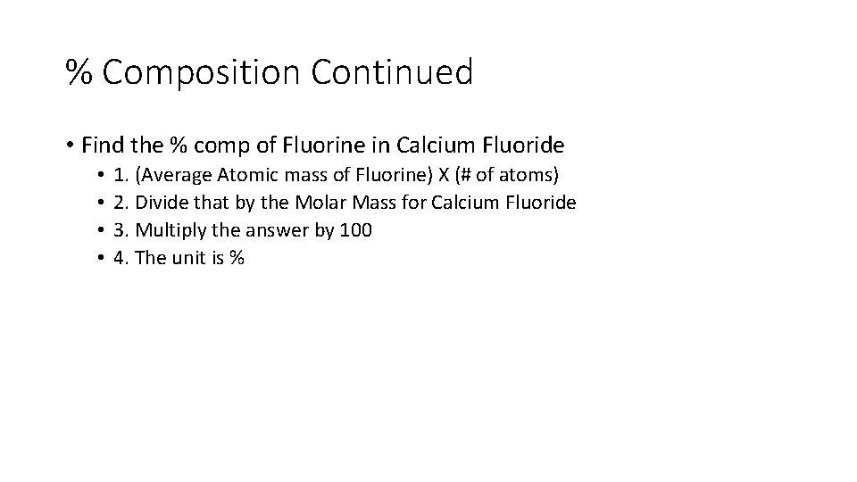 % Composition Continued • Find the % comp of Fluorine in Calcium Fluoride •