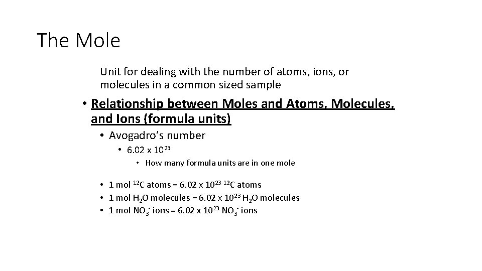The Mole Unit for dealing with the number of atoms, ions, or molecules in