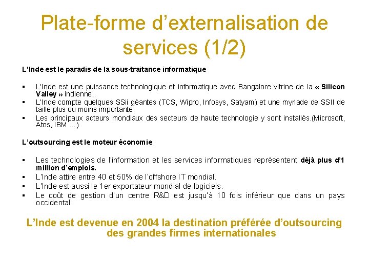 Plate-forme d’externalisation de services (1/2) L’Inde est le paradis de la sous-traitance informatique §