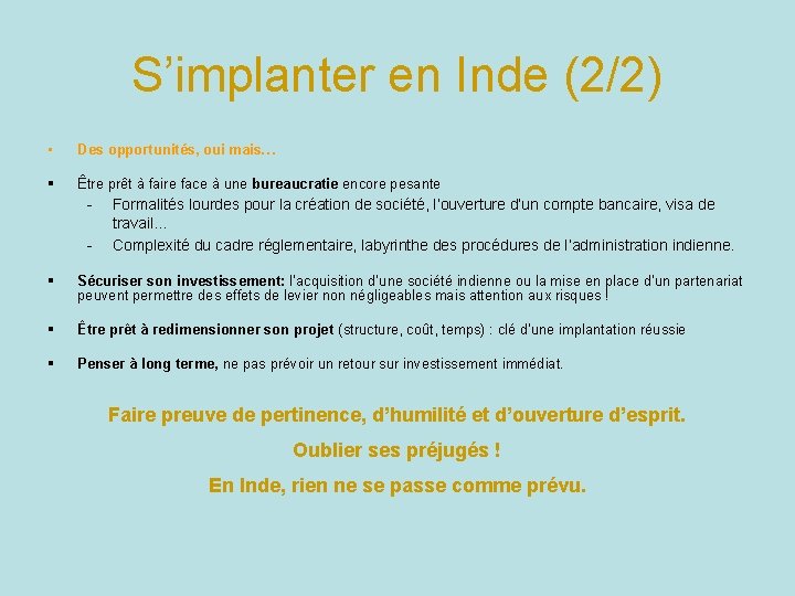 S’implanter en Inde (2/2) • Des opportunités, oui mais… § Être prêt à faire