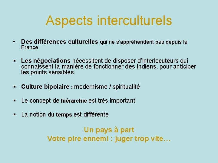 Aspects interculturels • Des différences culturelles qui ne s’appréhendent pas depuis la France §