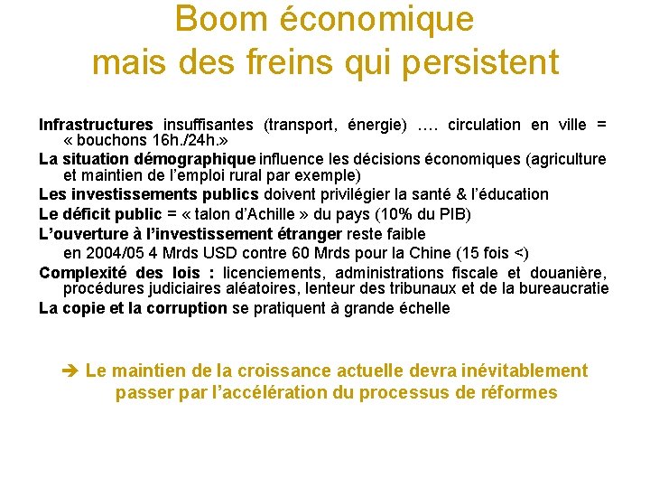 Boom économique mais des freins qui persistent Infrastructures insuffisantes (transport, énergie) …. circulation en