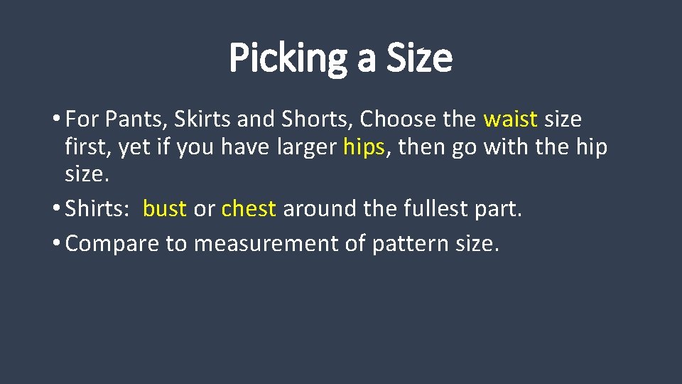 Picking a Size • For Pants, Skirts and Shorts, Choose the waist size first,