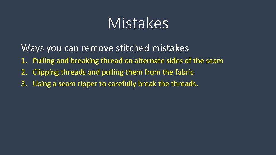 Mistakes Ways you can remove stitched mistakes 1. Pulling and breaking thread on alternate