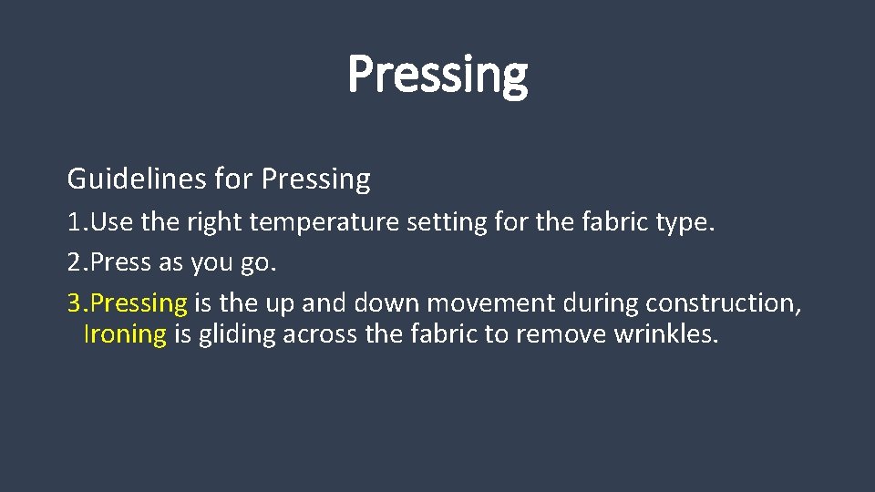 Pressing Guidelines for Pressing 1. Use the right temperature setting for the fabric type.