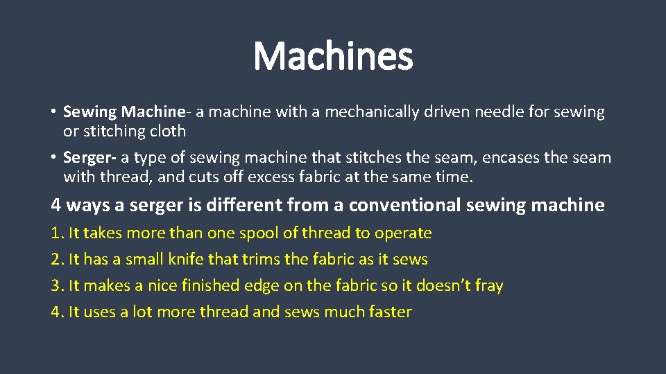 Machines • Sewing Machine- a machine with a mechanically driven needle for sewing or