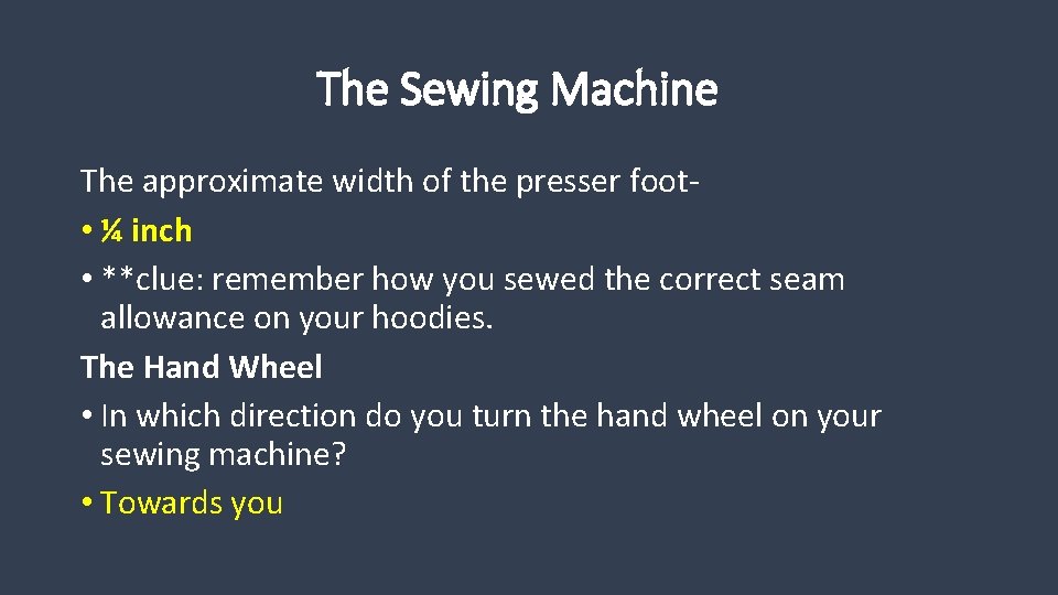The Sewing Machine The approximate width of the presser foot- • ¼ inch •