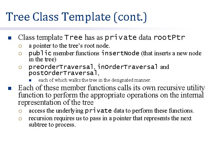 Tree Class Template (cont. ) n Class template Tree has as private data root.