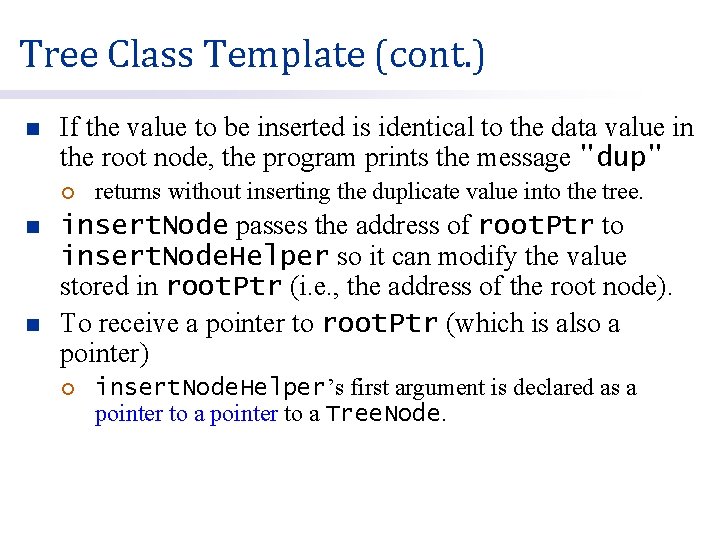 Tree Class Template (cont. ) n If the value to be inserted is identical