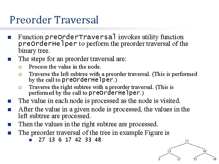 Preorder Traversal n n Function pre. Order. Traversal invokes utility function pre. Order. Helper