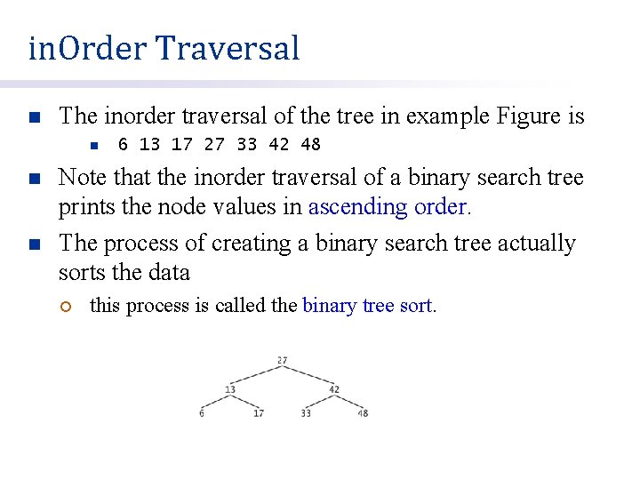 in. Order Traversal n The inorder traversal of the tree in example Figure is