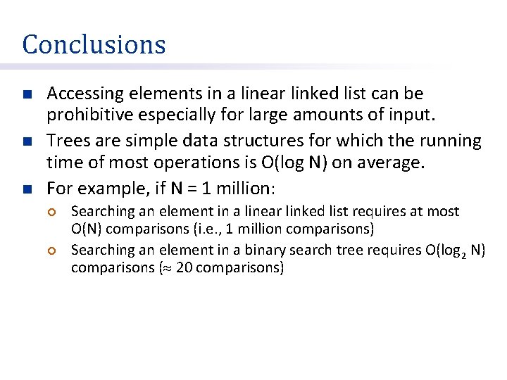 Conclusions n n n Accessing elements in a linear linked list can be prohibitive