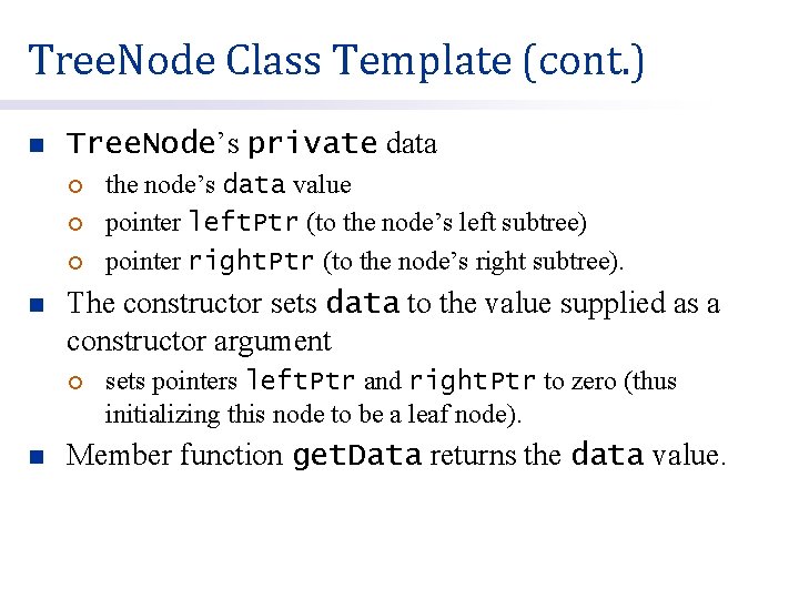 Tree. Node Class Template (cont. ) n Tree. Node’s private data ¡ ¡ ¡