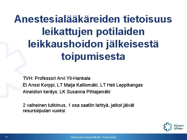 Anestesialääkäreiden tietoisuus leikattujen potilaiden leikkaushoidon jälkeisestä toipumisesta TVH: Professori Arvi Yli-Hankala El Anssi Korppi,