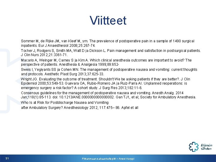 Viitteet Sommer M, de Rijke JM, van Kleef M, ym. The prevalence of postoperative