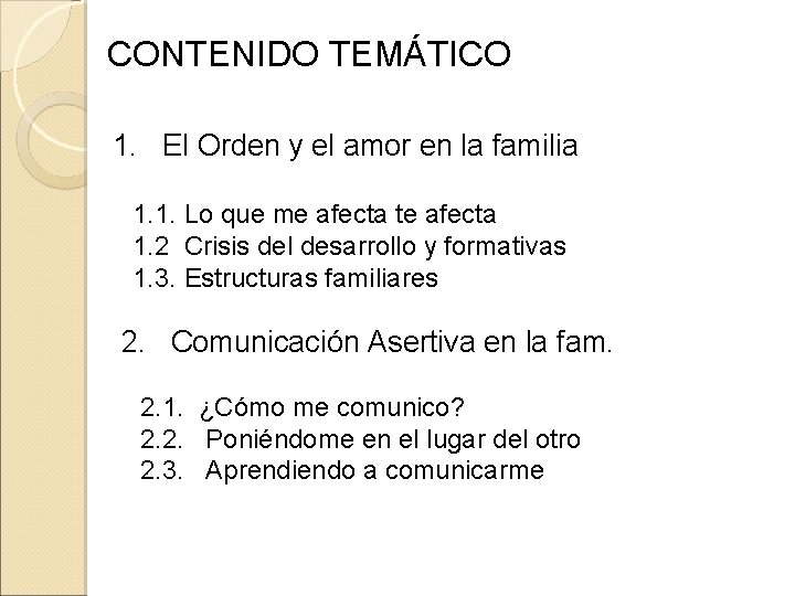 CONTENIDO TEMÁTICO 1. El Orden y el amor en la familia 1. 1. Lo