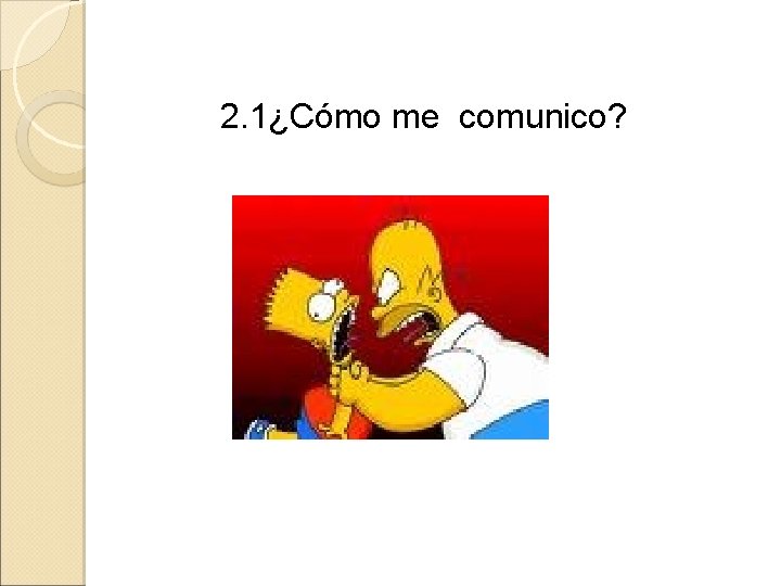 2. 1¿Cómo me comunico? 