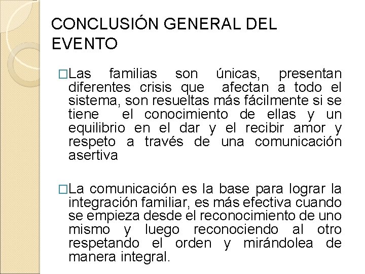 CONCLUSIÓN GENERAL DEL EVENTO �Las familias son únicas, presentan diferentes crisis que afectan a