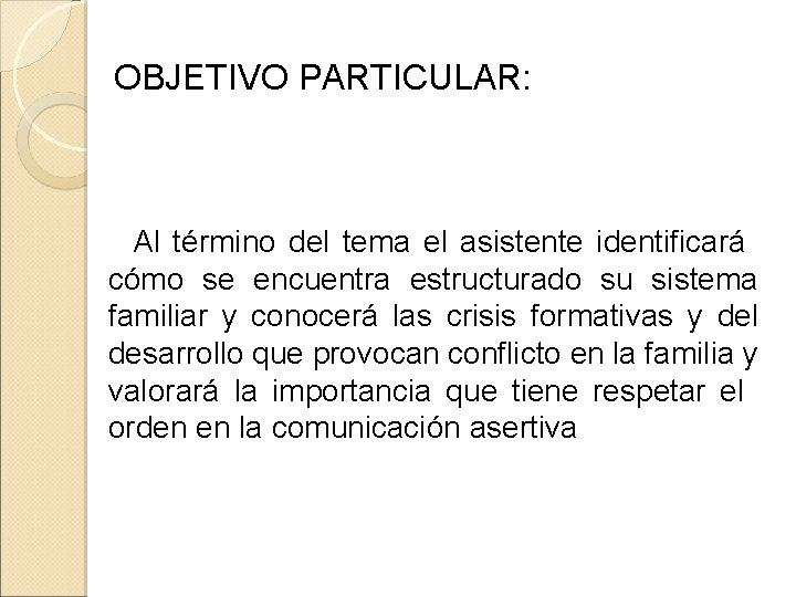 OBJETIVO PARTICULAR: Al término del tema el asistente identificará cómo se encuentra estructurado su