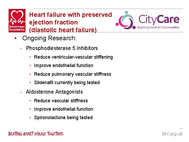 Heart failure with preserved ejection fraction (diastolic heart failure) • Ongoing Research: – Phosphodiesterase