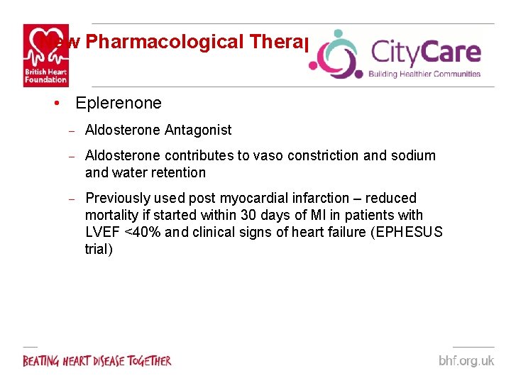 New Pharmacological Therapies • Eplerenone – Aldosterone Antagonist – Aldosterone contributes to vaso constriction