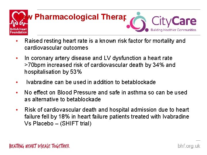 New Pharmacological Therapies • Raised resting heart rate is a known risk factor for