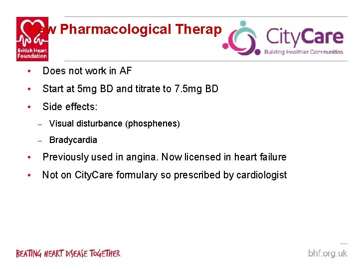 New Pharmacological Therapies • Does not work in AF • Start at 5 mg