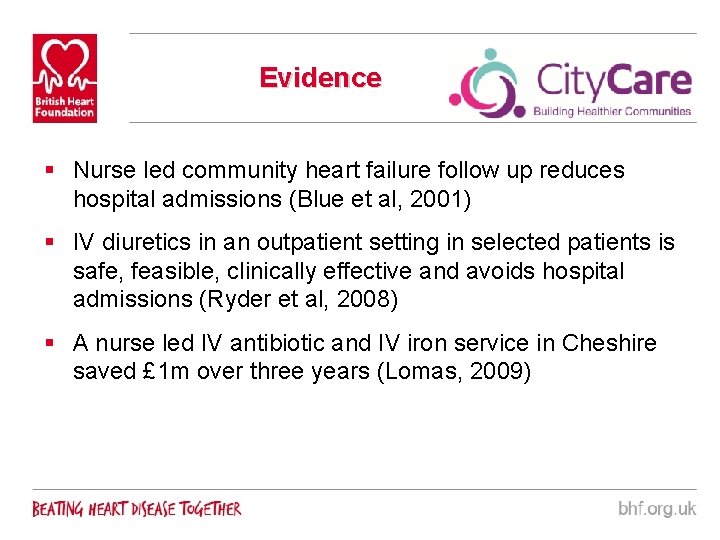 Evidence § Nurse led community heart failure follow up reduces hospital admissions (Blue et
