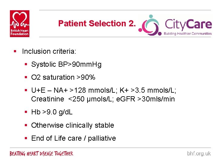 Patient Selection 2. § Inclusion criteria: § Systolic BP>90 mm. Hg § O 2