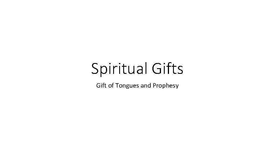 Spiritual Gifts Gift of Tongues and Prophesy 