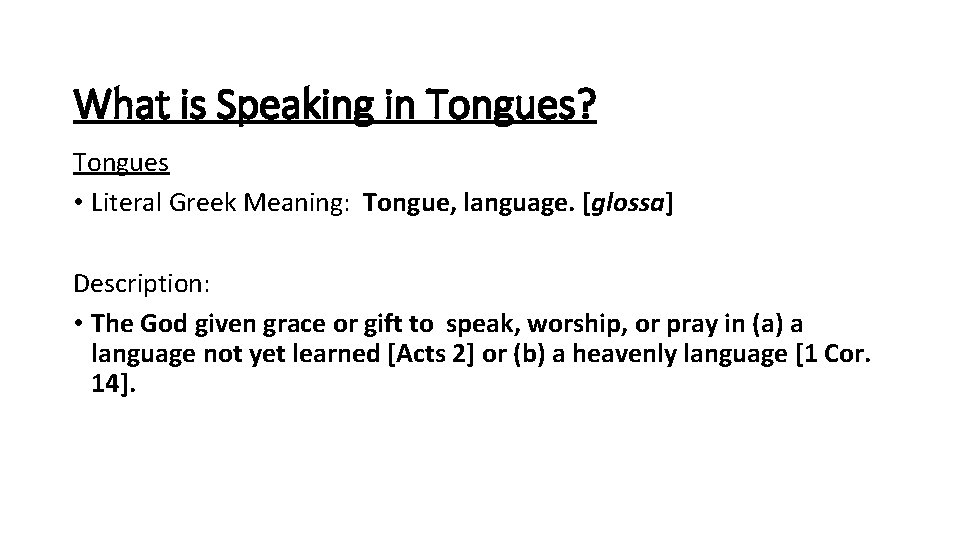  What is Speaking in Tongues? Tongues • Literal Greek Meaning: Tongue, language. [glossa]