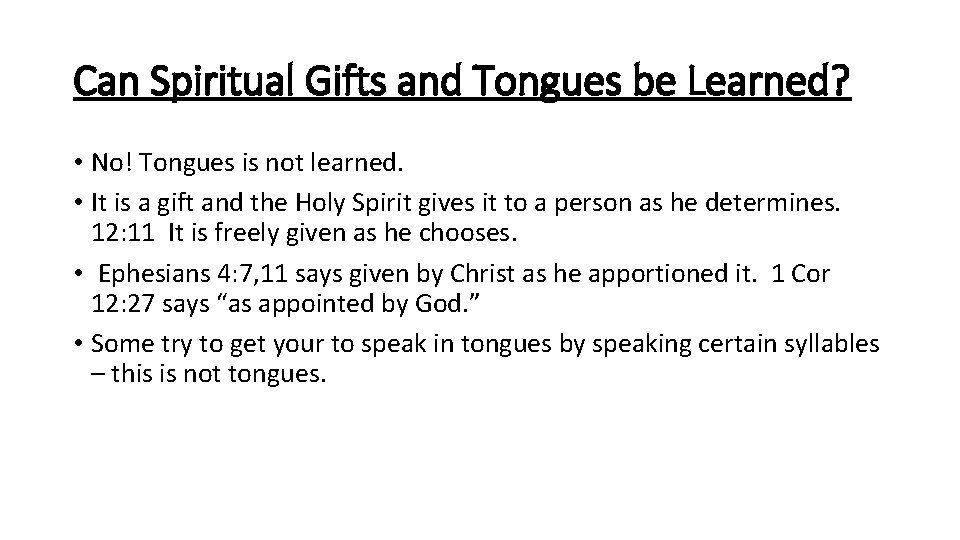 Can Spiritual Gifts and Tongues be Learned? • No! Tongues is not learned. •