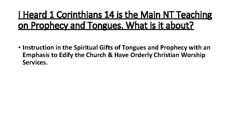 I Heard 1 Corinthians 14 is the Main NT Teaching on Prophecy and Tongues.