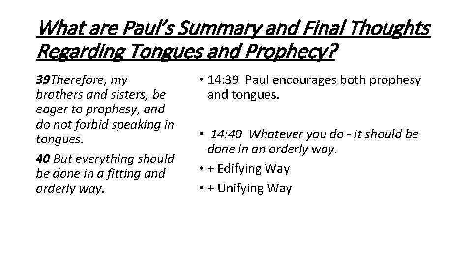 What are Paul’s Summary and Final Thoughts Regarding Tongues and Prophecy? 39 Therefore, my