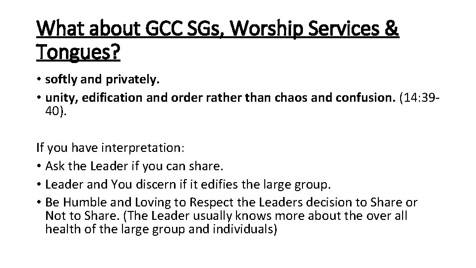 What about GCC SGs, Worship Services & Tongues? • softly and privately. • unity,