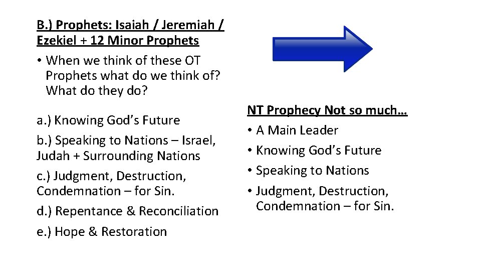 B. ) Prophets: Isaiah / Jeremiah / Ezekiel + 12 Minor Prophets • When