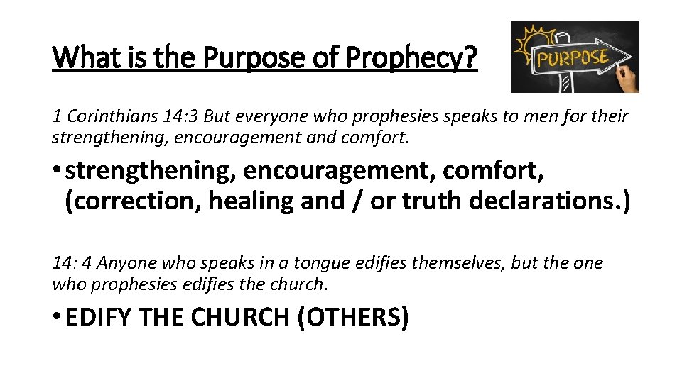 What is the Purpose of Prophecy? 1 Corinthians 14: 3 But everyone who prophesies