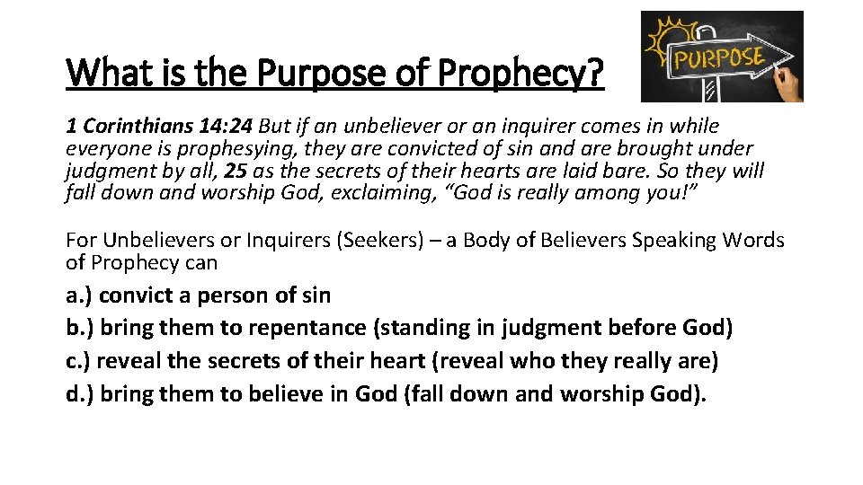 What is the Purpose of Prophecy? 1 Corinthians 14: 24 But if an unbeliever