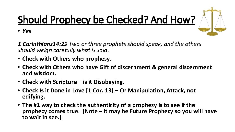 Should Prophecy be Checked? And How? • Yes 1 Corinthians 14: 29 Two or