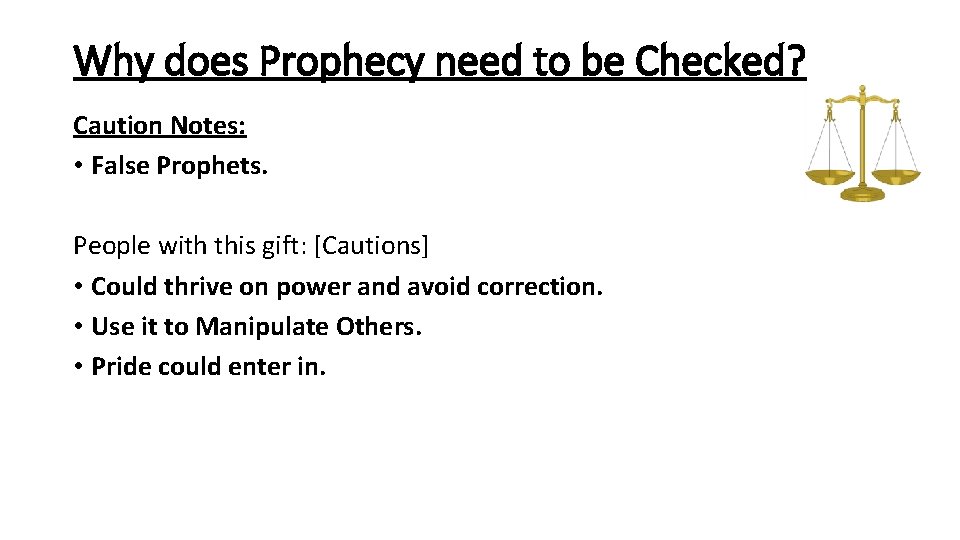 Why does Prophecy need to be Checked? Caution Notes: • False Prophets. People with