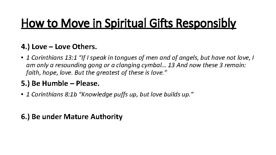 How to Move in Spiritual Gifts Responsibly 4. ) Love – Love Others. •