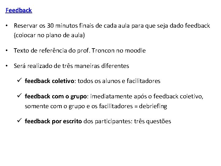 Feedback • Reservar os 30 minutos finais de cada aula para que seja dado