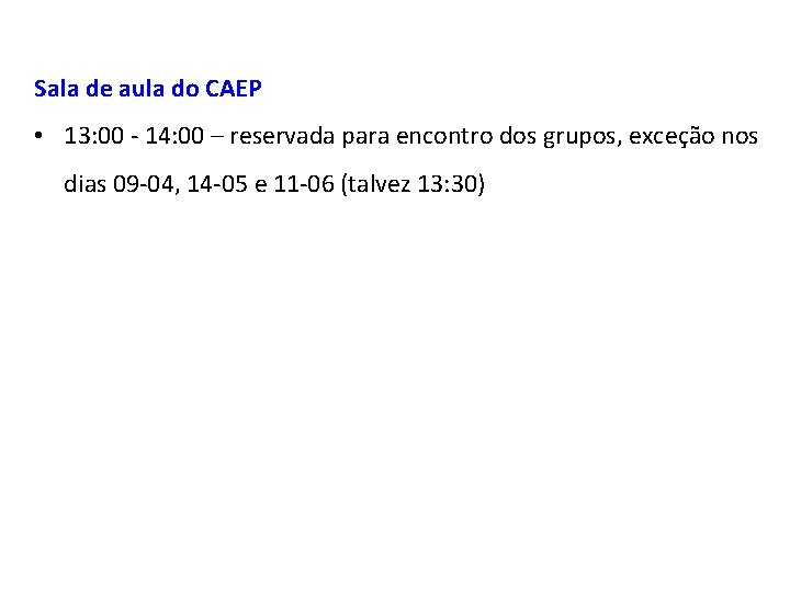 Sala de aula do CAEP • 13: 00 - 14: 00 – reservada para