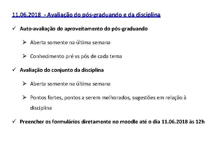 11. 06. 2018 - Avaliação do pós-graduando e da disciplina ü Auto-avaliação do aproveitamento