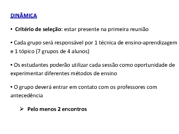 DIN MICA • Critério de seleção: estar presente na primeira reunião • Cada grupo