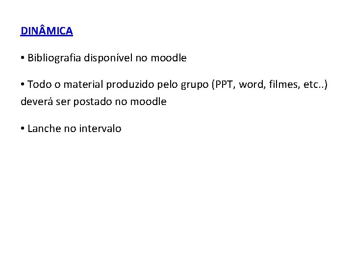 DIN MICA • Bibliografia disponível no moodle • Todo o material produzido pelo grupo
