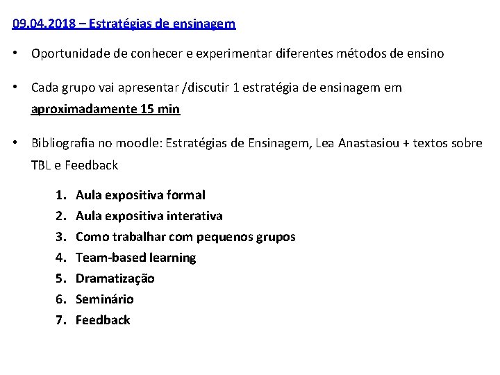 09. 04. 2018 – Estratégias de ensinagem • Oportunidade de conhecer e experimentar diferentes