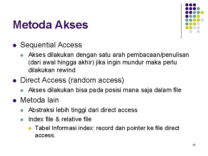 Metoda Akses l Sequential Access l l Direct Access (random access) l l Akses