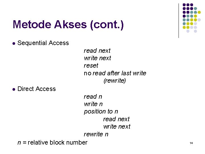 Metode Akses (cont. ) l Sequential Access read next write next reset no read