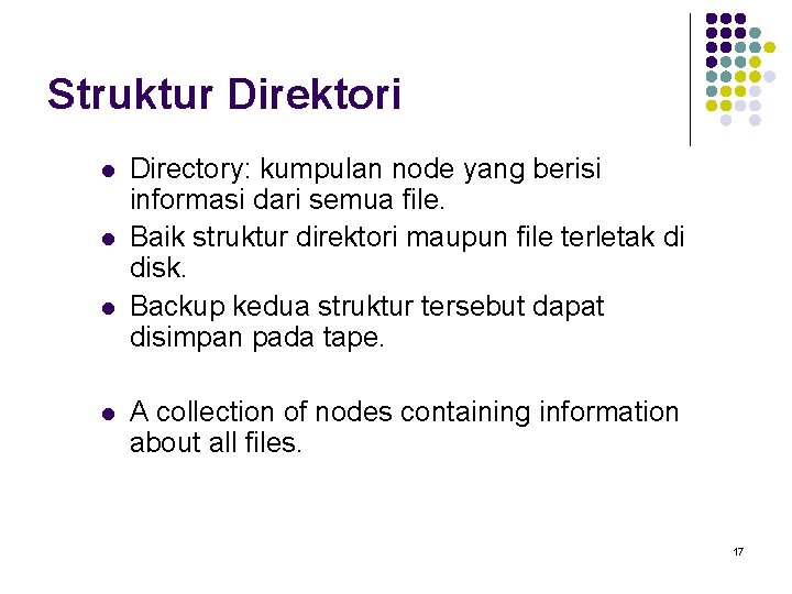 Struktur Direktori l l Directory: kumpulan node yang berisi informasi dari semua file. Baik